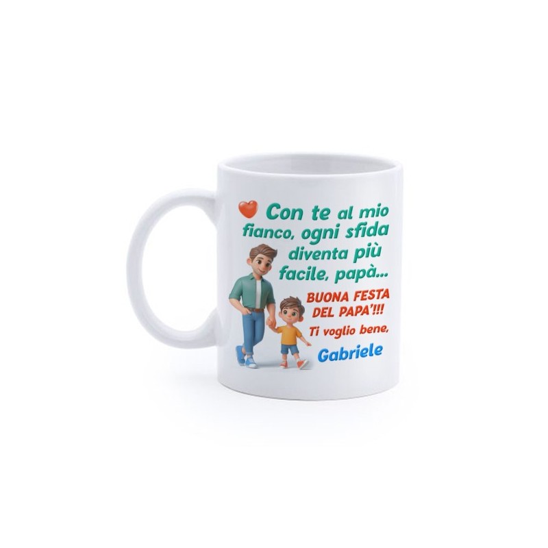 Tazza Mug Buona festa del papà! Con te al mio fianco... Personalizzata con nome di bimbo o bimba! Scegli il design!